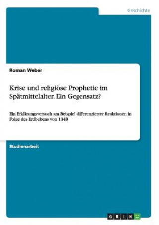 Könyv Krise und religioese Prophetie im Spatmittelalter. Ein Gegensatz? Roman Weber