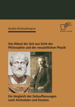 Kniha Ratsel der Zeit aus Sicht der Philosophie und der neuzeitlichen Physik Andre Kretschmann