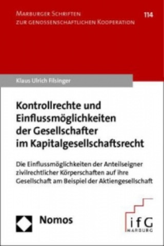 Kniha Kontrollrechte und Einflussmöglichkeiten der Gesellschafter im Kapitalgesellschaftsrecht Klaus Ulrich Filsinger