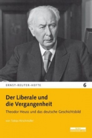 Könyv Der Liberale und die Vergangenheit Tobias Hirschmüller