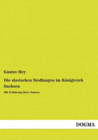 Carte Die slavischen Siedlungen im Königreich Sachsen Gustav Hey