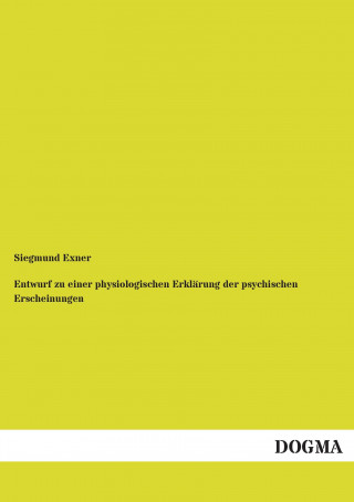 Βιβλίο Entwurf zu einer physiologischen Erklärung der psychischen Erscheinungen Siegmund Exner