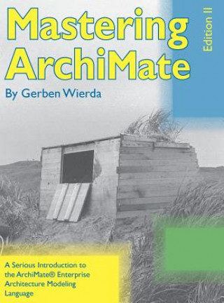 Carte Mastering ArchiMate - Edition II Gerben Wierda