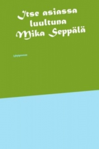 Buch Itse asiassa luultuna Mika Seppälä