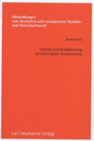 Book Leitung und Koordinierung im italienischen Konzernrecht Ramona Ruf