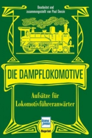 Kniha Die Dampflokomotive Paul Denzin