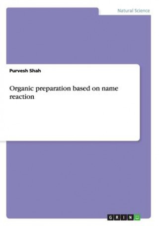 Könyv Organic preparation based on name reaction Purvesh Shah