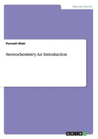 Carte Stereochemistry. An Introduction Purvesh Shah