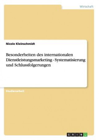 Book Besonderheiten des internationalen Dienstleistungsmarketing - Systematisierung und Schlussfolgerungen Nicole Kleinschmidt