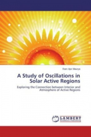 Książka Study of Oscillations in Solar Active Regions Ram Ajor Maurya