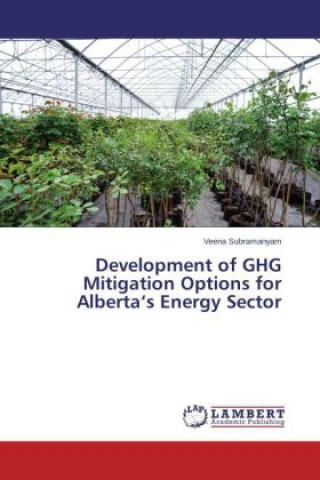 Carte Development of GHG Mitigation Options for Alberta's Energy Sector Veena Subramanyam
