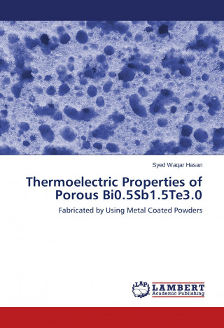 Kniha Thermoelectric Properties of Porous Bi0.5Sb1.5Te3.0 Syed Waqar Hasan