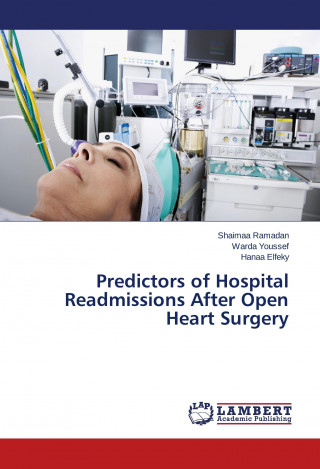 Knjiga Predictors of Hospital Readmissions After Open Heart Surgery Shaimaa Ramadan