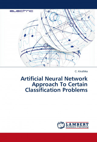 Kniha Artificial Neural Network Approach To Certain Classification Problems C. Kiruthika