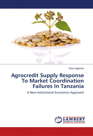 Libro Agrocredit Supply Response To Market Coordination Failures In Tanzania Deus Ngaruko