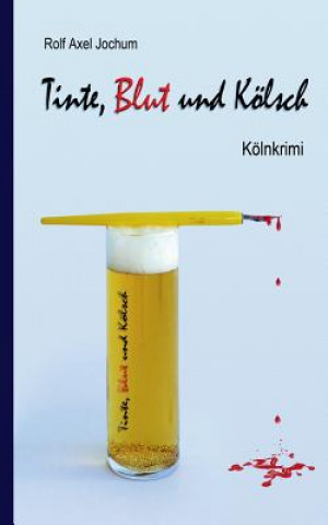 Kniha Tinte, Blut und Koelsch Rolf Axel Jochum