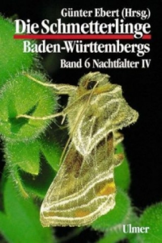 Книга Die Schmetterlinge Baden-Württembergs Band 6 - Nachtfalter IV. Tl.4 Günter Ebert