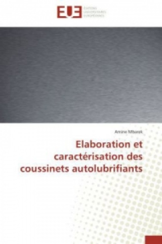 Könyv Elaboration et caractérisation des coussinets autolubrifiants Amine Mbarek
