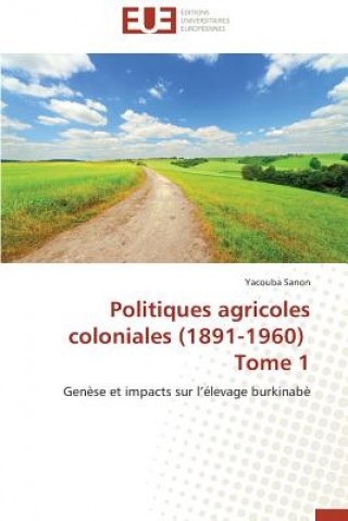 Knjiga Politiques Agricoles Coloniales (1891-1960) Tome 1 Yacouba Sanon