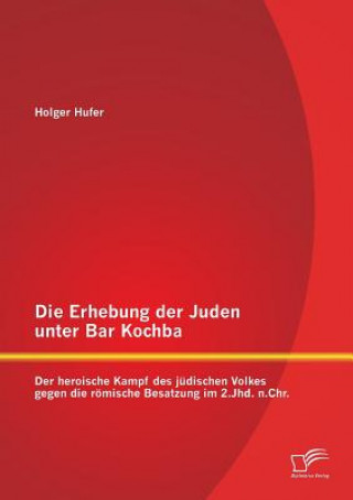Книга Erhebung der Juden unter Bar Kochba Holger Hufer