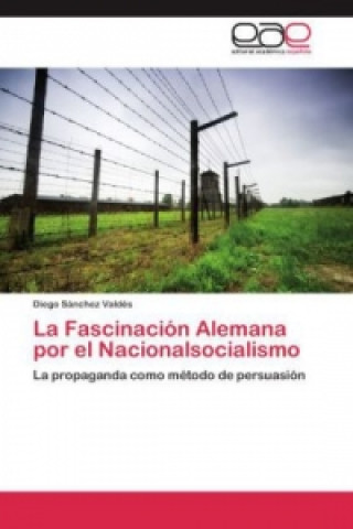 Libro fascinacion alemana por el Nacionalsocialismo Diego Sánchez Valdés