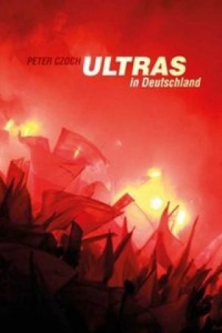 Книга Ultras in Deutschland Peter Czoch