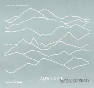 Kniha ALPENORTE / ALPINE RETREATS Hannes Bäuerle