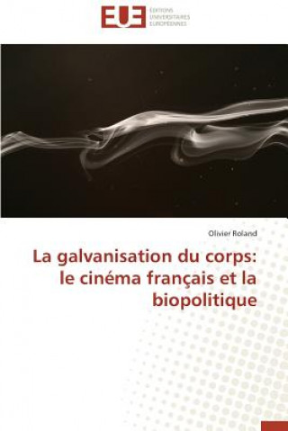 Carte La Galvanisation Du Corps Olivier Roland