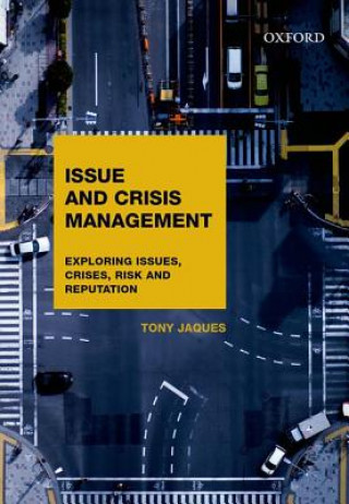 Carte Issues and Crisis Management: Exploring Issues, Crises, Risk and Reputation Tony Jaques