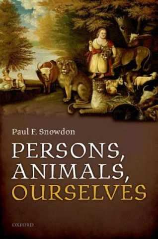 Kniha Persons, Animals, Ourselves Paul F Snowdon