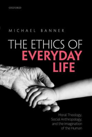 Книга Ethics of Everyday Life Michael Banner