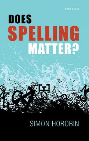 Kniha Does Spelling Matter? Simon Horobin