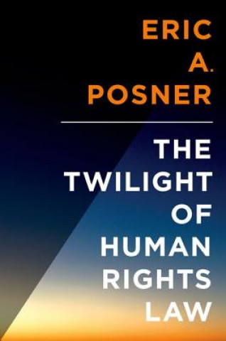 Книга Twilight of Human Rights Law Eric Posner