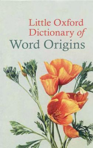 Carte Little Oxford Dictionary of Word Origins Julia Cresswell
