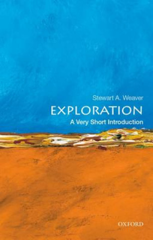 Kniha Exploration: A Very Short Introduction Stewart A Weaver