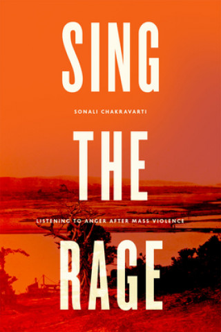 Knjiga Sing the Rage Sonali Chakravarti