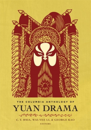 Kniha Columbia Anthology of Yuan Drama C. T. Hsia