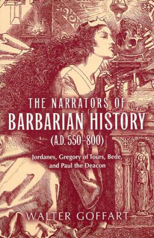 Book Narrators of Barbarian History (A.D. 550-800), The Walter A. Goffart