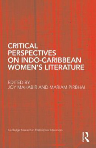 Könyv Critical Perspectives on Indo-Caribbean Women's Literature Joy Mahabir
