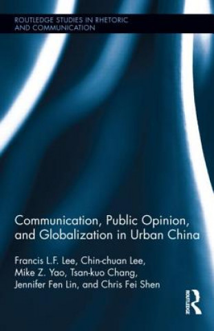 Livre Communication, Public Opinion, and Globalization in Urban China Francis L. F Lee