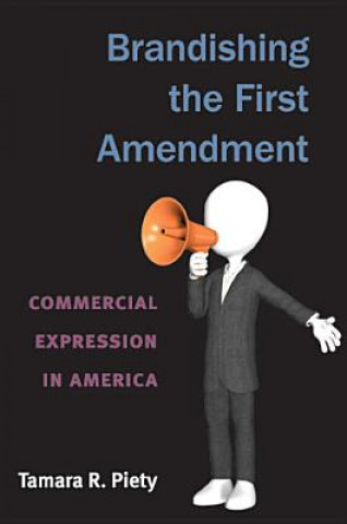 Knjiga Brandishing the First Amendment Tamara R. Piety