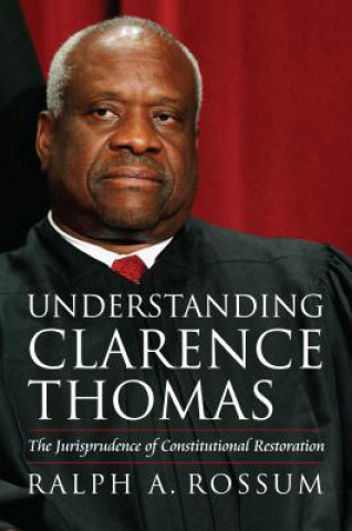 Książka Understanding Clarence Thomas Ralph A Rossum
