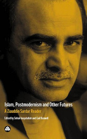 Kniha Islam, Postmodernism and Other Futures Sohail Inayatullah