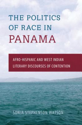 Książka Politics of Race in Panama Sonja Stephenson Watson