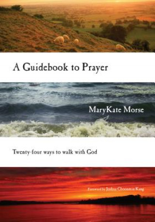 Kniha Guidebook to Prayer - 24 Ways to Walk with God MaryKate Morse