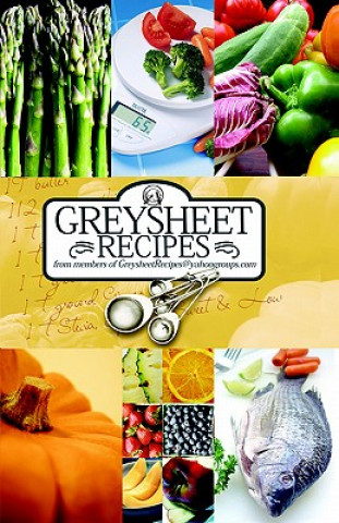 Könyv Greysheet Recipes Cookbook [2008] Greysheet Recipes Collection from Members of Greysheet Recipes Recipes Greysheet