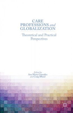 Kniha Care Professions and Globalization Ana Marta Gonzalez