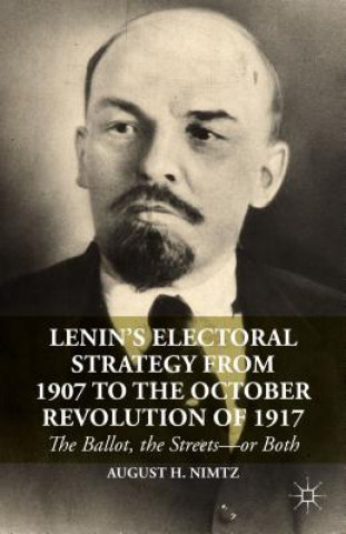 Book Lenin's Electoral Strategy from 1907 to the October Revolution of 1917 August H. Nimtz