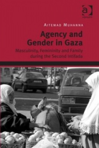 Kniha Agency and Gender in Gaza Aitemad Muhanna