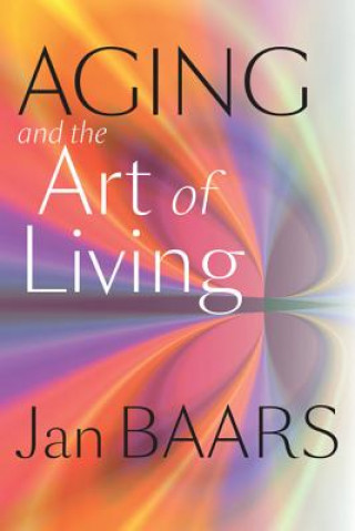Kniha Aging and the Art of Living Jan Baars